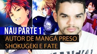 Autor de Mangá Preso 2º Temporada Shokugeki e Fate  NAU Parte 1 [upl. by Mccomb]