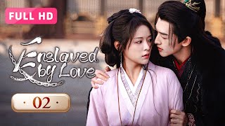 【FULL HD】Enslaved by Love 02  A Test of Betrayal and Love  玉奴娇 [upl. by Bellaude]