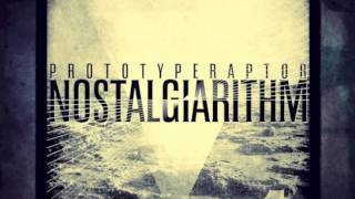 PrototypeRaptor  Nostalgiarithm Available NOW on iTunes [upl. by Kidd]