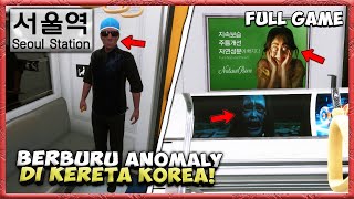 MENCARI ANOMALY DI KERETA KOREA  Seoul Station Full Game [upl. by Nayb277]