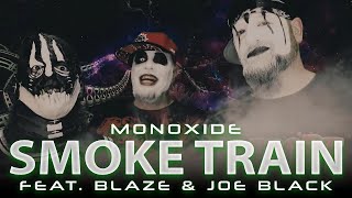 Monoxide quotSmoke Trainquot ft Blaze amp Joey Black Official Music Video [upl. by Merideth789]