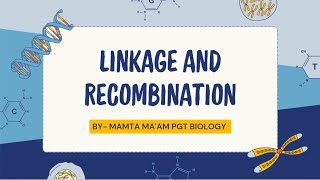 LINKAGE AND RECOMBINATION Class 12th BY  MAMTA MAAM PGT BIOLOGY [upl. by Retsevlys]