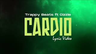 Trappy beats ft Cizzle  Cardio  Lyric Video [upl. by Audi]