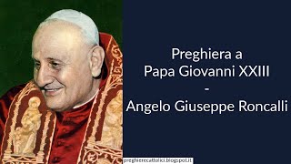 Preghiera a Papa Giovanni XXIII  Angelo Giuseppe Roncalli [upl. by Nerwal]