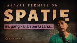 LANGKAH MUDAH FAHAMI LRAVEL SPATIE DARI SINI  LARAVEL SPATIE ROLES DAN PERMISSIONS TUTORIAL [upl. by Nilhsa]