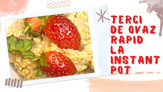 Terci de Ovaz la Instant Pot  reteta de baza Mic dejun rapid perfect pentru copii [upl. by Pansie247]