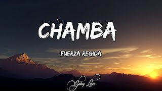 Fuerza Regida CHAMBA LETRA 🎵 [upl. by Hallee872]