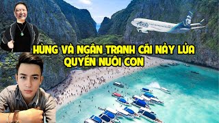 A835  NGÂN VÀ HÙNG TRANH CÃI NẢY LỬA GIÀNH QUYỀN NUÔI CON [upl. by Calvano]