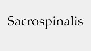 How to Pronounce Sacrospinalis [upl. by Llennahc815]