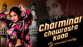 CHARMINAR CHOWRASTA KADA OLD FOLK DJ SONG REMIX BY DJ ARAVIND SMILEY DJ PRAVEEN PEDDAPUR [upl. by Ytsanyd294]