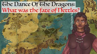 What was the final fate of Nettles Dance Of The Dragons Game Of Thrones History amp Lore [upl. by Tonye]