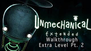 Unmechanical Extended Edition Walkthrough  Extra Level Pt 2 [upl. by Solakcin]