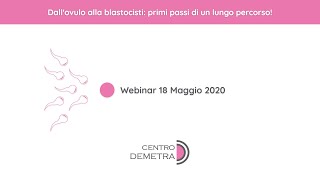 Webinar 18 Maggio  Dallovulo alla blastocisti primi passi di un lungo percorso [upl. by Ridglee584]