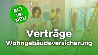 Wohngebäudeversicherung – alte Verträge versus neue Verträge [upl. by Gnen]