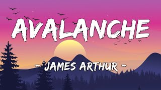 1 HOUR LOOP Avalanche  James Arthur Lyrics [upl. by Notyard599]