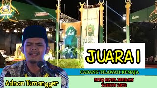 Adnan Tumangger  JUARA 1 MTQ KOTA MEDAN TAHUN 2023  CABANG TILAWAH REMAJA [upl. by Raphael]