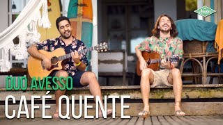 Duo Avesso  Café Quente Videoclipe Oficial [upl. by Persson]