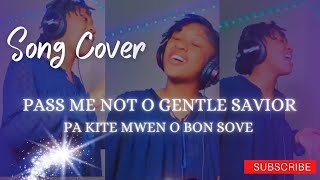 Pass Me Not O Gentle Savior Pa Kite Mwen O Bon Sove COVER [upl. by Tandy]