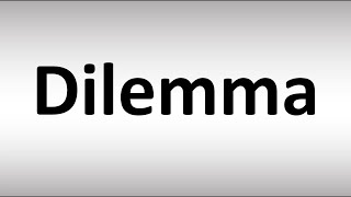 How to Pronounce Dilemma [upl. by Thackeray]