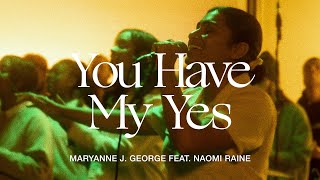 You Have My Yes feat Naomi Raine Maryanne J George  TRIBL [upl. by Ahsenroc]