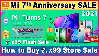 Tricks to Buy Mi Rs x99 Store Flash Sale Redmi Note 10s All  Mi Turns 7  Redmi Note 9 at ₹ 7499 [upl. by Mori]