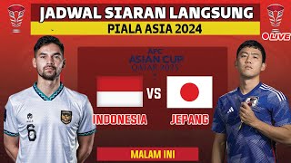 JADWAL SIARAN LANGSUNG TIMNAS INDONESIA VS JEPANG PIALA ASIA 2024 QATAR LIVE RCTI MALAM INI [upl. by Verlee607]