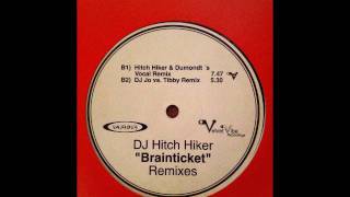 Dj Hitch Hiker  Brainticket Dj Jo Vs Tibby Remix [upl. by Eijneb905]