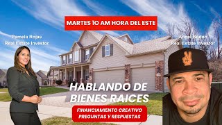 Hablando De Bienes Raices Financiamiento Creativo Preguntas y Respuestas [upl. by Hadwyn]