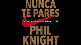 NUNCA TE PARES auto biografia del fundador nike company parte 1 audio libro [upl. by Tonneson]