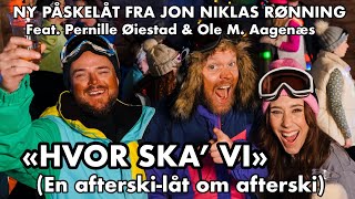 Hvor ska’ vi En afterskilåt om afterski Jon Niklas Rønning Feat Pernille Øiestad Ole M Aagenæs [upl. by Llehsem26]