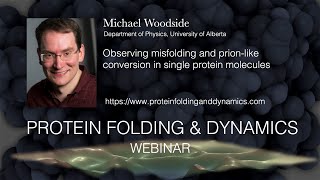 Michael Woodside 11121 Observing misfolding and prionlike conversion in single molecules [upl. by Eirrab693]