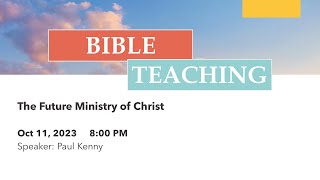 Bible Teaching  The Future Ministry of Christ [upl. by Natalee532]