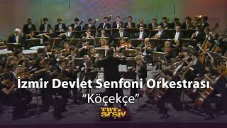 İzmir Devlet Senfoni Orkestrası  Köçekçe [upl. by Satterlee251]