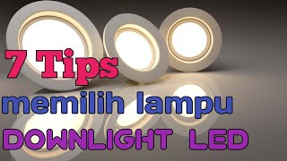 7tips memilih lampu downlight LED [upl. by Eugenius]