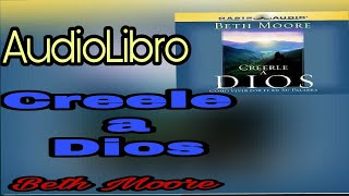 creerle a Dios Beth Moore audiolibro [upl. by Olinad]