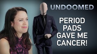 Period Pads Gave Me Cancer [upl. by Novaat]