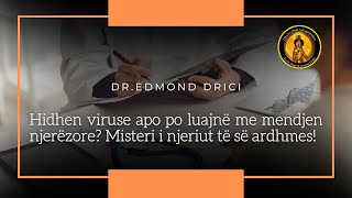 Hidhen viruse apo po luajne me mendjen njerezore Misteri i njeriut te se ardhmes  DrEdmond Drici [upl. by Wiburg688]