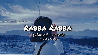 Rabba Rabba  heropanti slowed and reverb Mohit Chauhan [upl. by Aleil189]