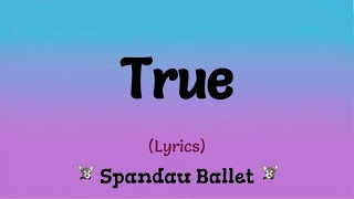 True Lyrics  Spandau Ballet [upl. by Arorua898]