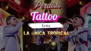 Tattoo  La única tropical LETRA [upl. by Eniamurt]