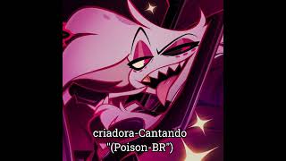 criadoraCantandoquotPoisonBRquot [upl. by Arathorn]