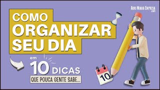 COMO ORGANIZAR SEU DIA PARA SER MAIS PRODUTIVO em 10 Dicas Que Pouca Gente Sabe [upl. by Reisinger104]