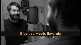 Blue Jay Meets Ilayaraja  Missed Movies [upl. by Seafowl]