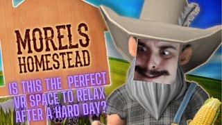 A Cozy Game You Didnt Know You Need  Morels Homestead VR [upl. by Finkelstein]