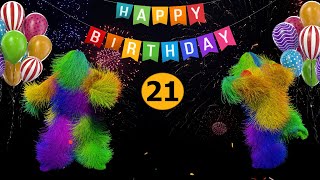 21th Birthday  Happy Birthday To You Song 21 Years Happy Birthday Video [upl. by Eanod955]