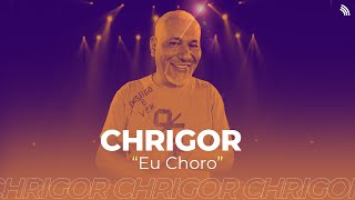 Chrigor  Eu Choro ONErpm Studio [upl. by Gemoets726]