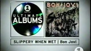 Bon Jovi  The Ultimate Album  Slippery When Wet VH1 Part 01AI [upl. by Eekorehc]