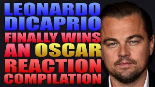 Leonardo DiCaprio  Finally Wins An Oscar  Reaction Compilation [upl. by Anonyw248]