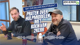 14 Praten over hulpmiddelen met Koen van 2KERR Wat zijn balansrolstoelen  Podcast [upl. by Lewis]