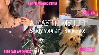 Study vlog and solo date 🌺🧡 500 am productive morning routine alone but not lonely🧚‍♀️ dog cafe [upl. by Latta996]